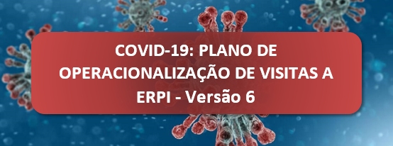 COVID-19: PLANO DE OPERACIONALIZA��O DE VISITAS A ERPI</br>VERS�O 6